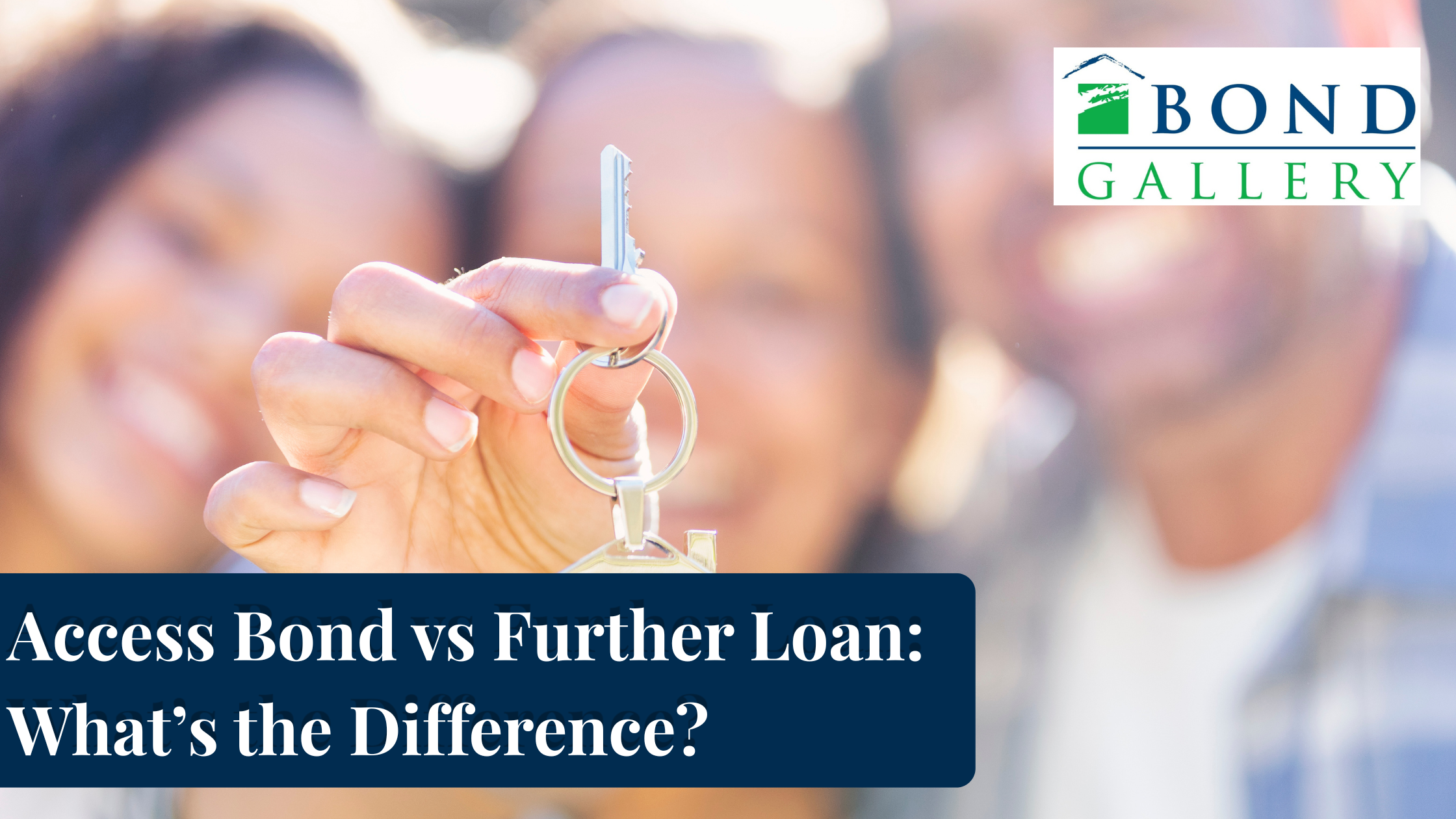 Access Bond vs Further Loan: What’s the Difference? family holding a house key