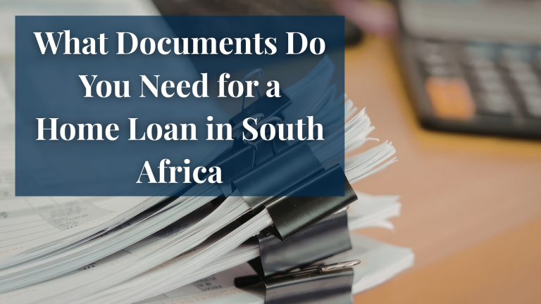 What Documents Do You Need for a Home Loan in South Africa