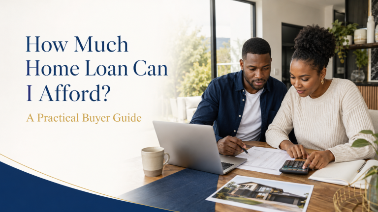 How Much Home Loan Can I Afford? A Practical Buyer Guide